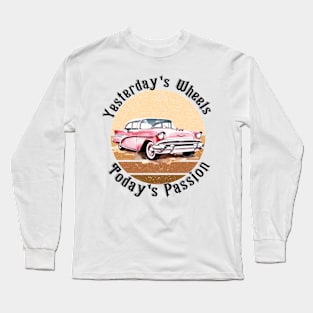 retro car yesterday's wheels today's passion Long Sleeve T-Shirt